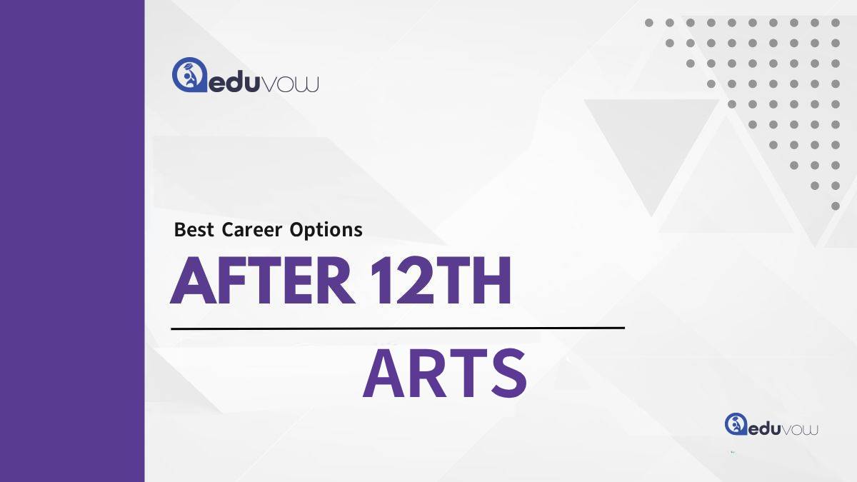 Best Career Options After 12th Arts : Complete Guide