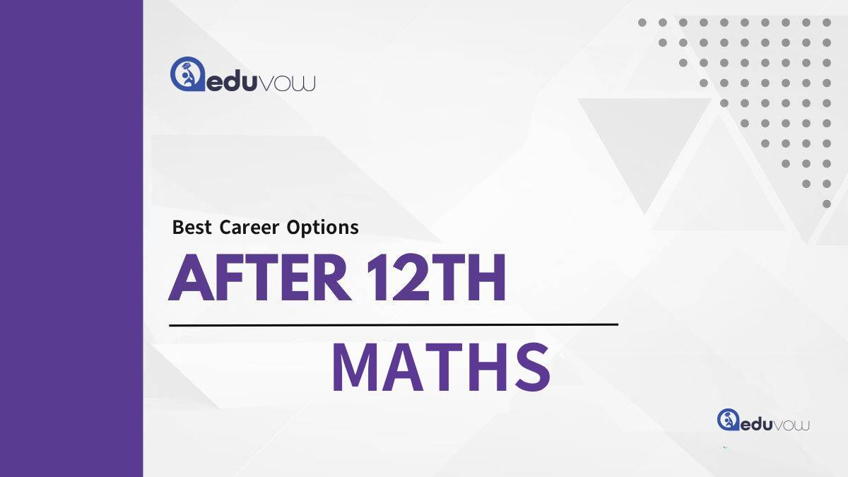 Best Career Options After 12th Maths : Complete Guide